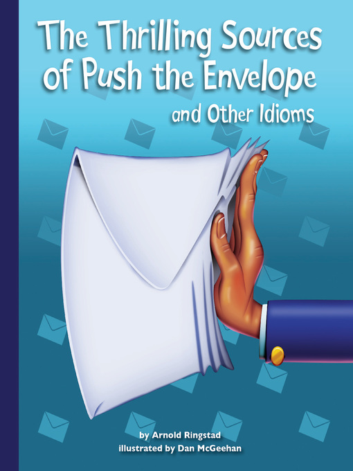 Title details for The Thrilling Sources of Push the Envelope and Other Idioms by Arnold Ringstad - Available